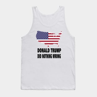 DONALD TRUMP DID NOTHING WRONG Tank Top